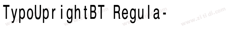 TypoUprightBT Regula字体转换 TypoUprightBT Regula字体转换